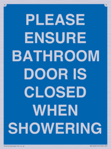 PLEASE ENSURE BATHROOM DOOR IS CLOSED WHEN SHOWERING